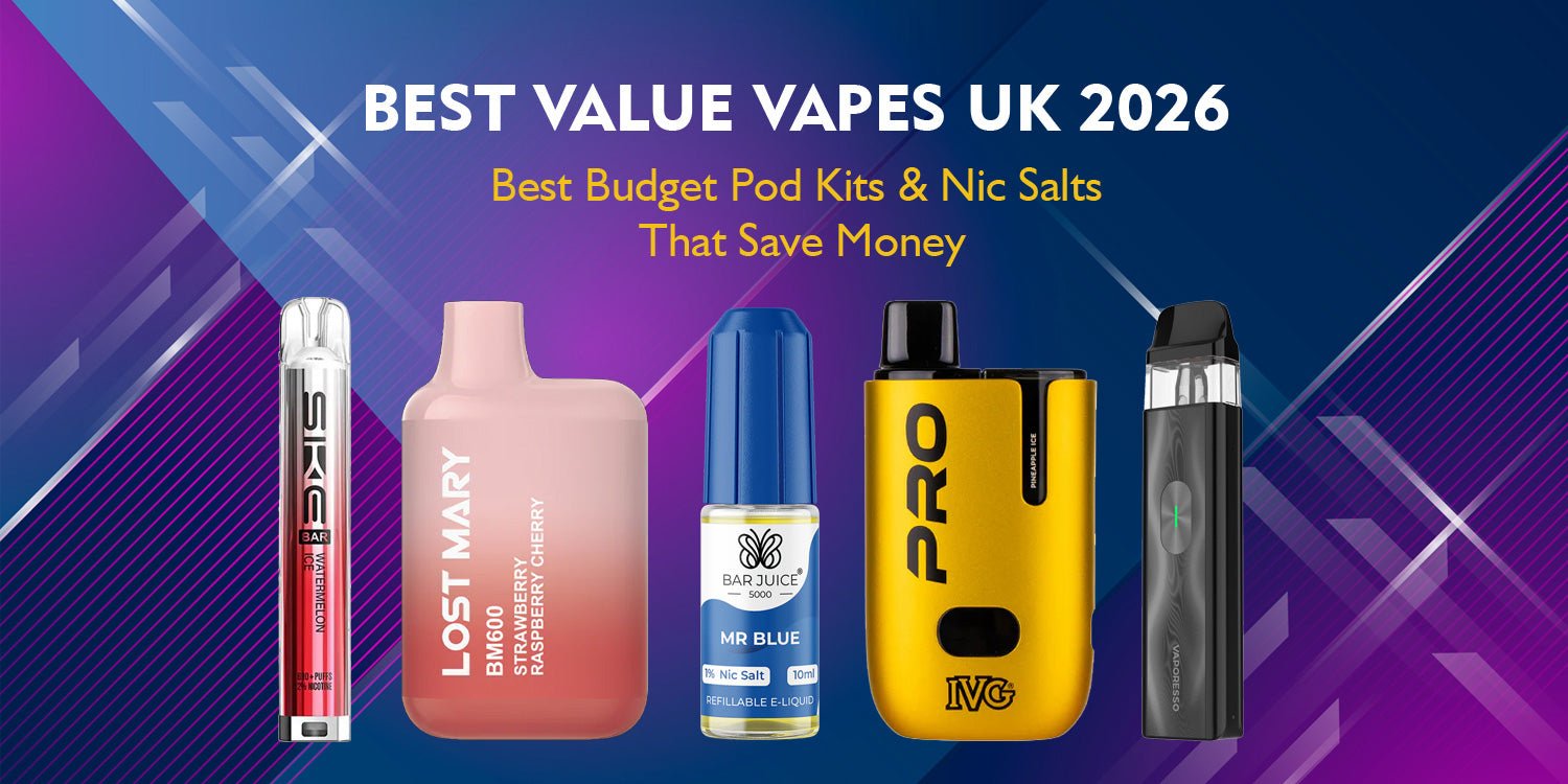 Best Value Vapes UK 2026: Best Budget Pod Kits & Nic Salts That Save Money