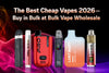 The Best Cheap Vapes 2026 – Buy in Bulk at Bulk Vape Wholesale - Bulk Vape Wholesale