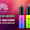 The Rise of Hayati: How it become a leading Vape Brand