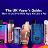 The UK Vaper’s Guide: How to Use Pre-filled Vape Kits Like a Pro