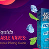 Best E-Liquids for Reusable Vapes: A Complete Flavour Pairing Guide
