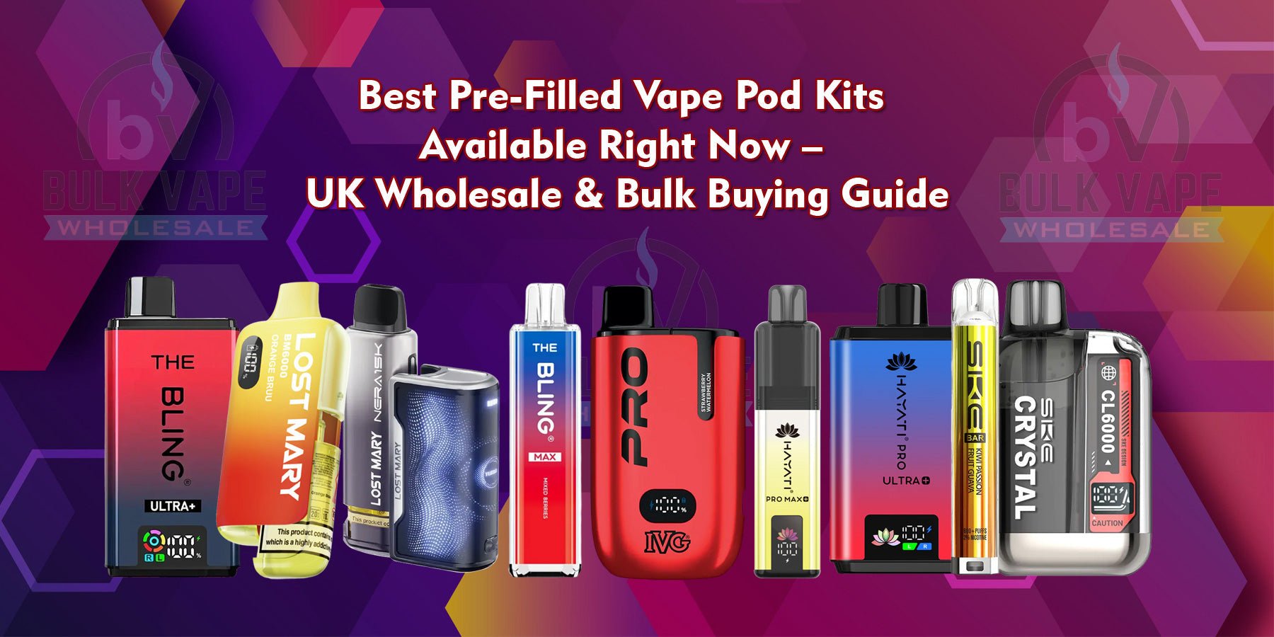 Best Pre-Filled Vape Pod Kits Available Right Now – UK Wholesale & Bulk Buying Guide