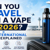 Can You Travel with a Vape in 2026? UK & International Rules Explained