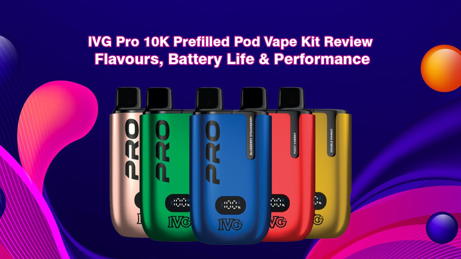 IVG Pro 10K Prefilled Pod Kit Review: Flavours, Battery Life & Performance