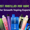 Latest Prefilled Pod Vape Kits UK for Smooth Vaping Experience