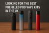 Looking for the best prefilled pod vape kits in the UK - Bulk Vape Wholesale