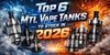 Top 6 MTL Vape Tanks to Stock in 2026 - Bulk Vape Wholesale