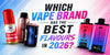 Which Vape Brand Has the Best Flavours in 2026? - Bulk Vape Wholesale